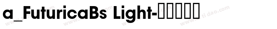 a_FuturicaBs Light字体转换